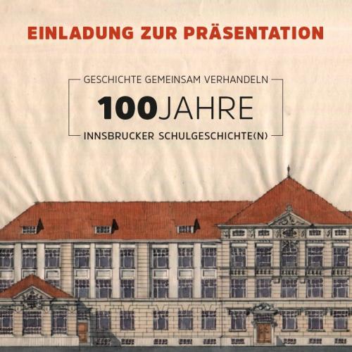 Einladung zur Präsentation 100 Jahre Innsbrucker Schulgeschichte(n)